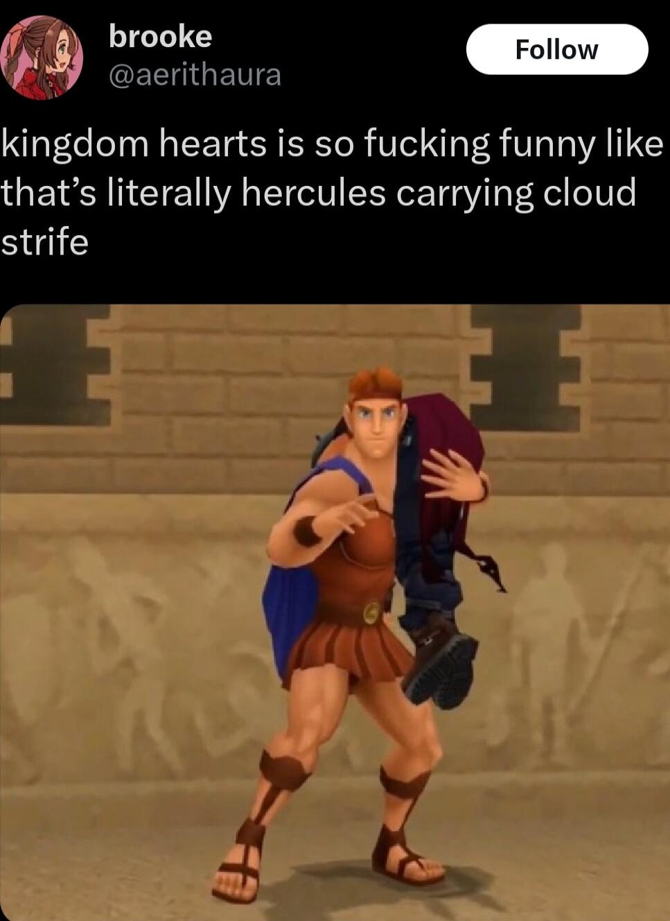 s GETE kingdom hearts is so fucking funny like hats literally hercules carrying cloud SO