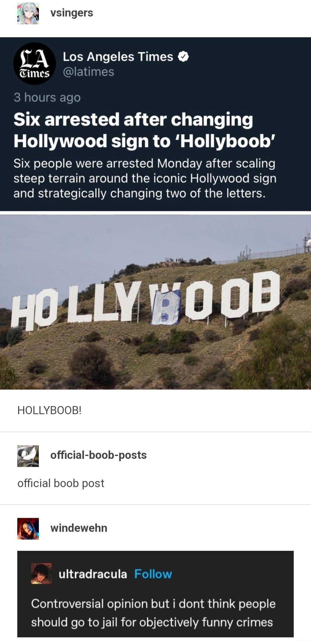 L E G CL R G A ENT Hollywood sign to Hollyboob Six people were arrested Monday after scaling BCE R CHETNEICIT RGN T IS and strategically changing two of the letters HOLLYBOOB S official boob posts ultradracula Follow Controversial opinion but i dont think people should go to jail for objectively funny crimes