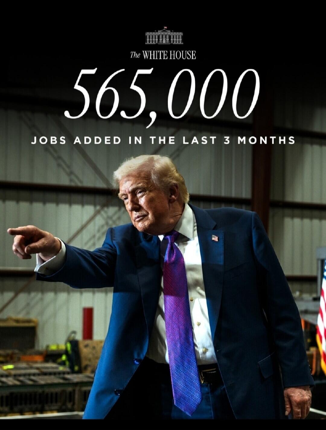 The White House 565,000 JOBS ADDED IN THE LAST 3 MONTHS