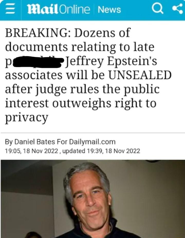 BREAKING Dozens of documents relating to late PRI offrey Epsteins associates will be UNSEALED after judge rules the public interest outweighs right to privacy By Daniel Bates For Dailymailcom 1905 18 Nov 2022 updated 1939 18 Nov 2022