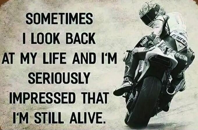 Sometimes I look back at my life and I'm seriously impressed that I'm still alive.