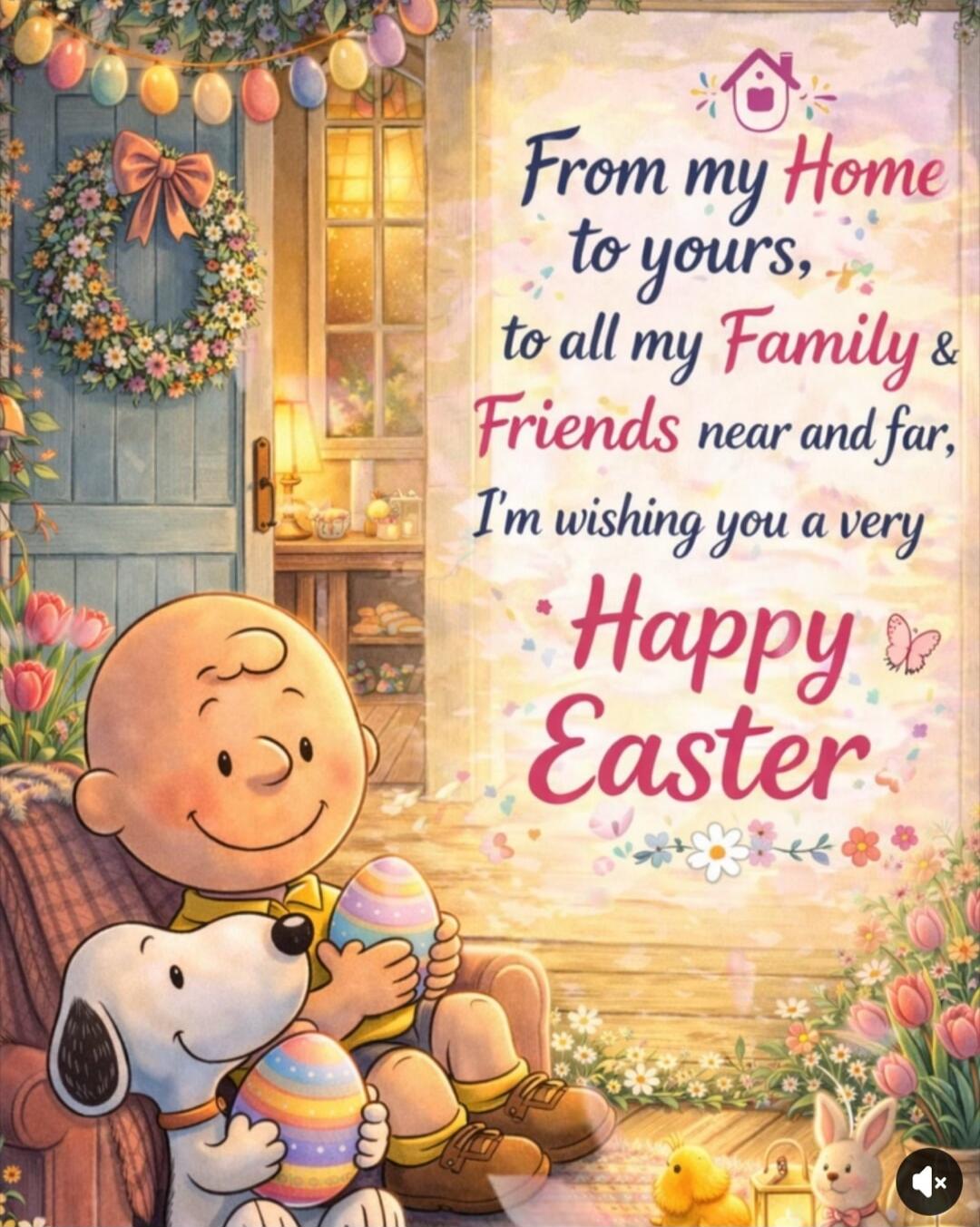 From my Home to yours, to all my Family & Friends near and far, I'm wishing you a very Happy Easter.