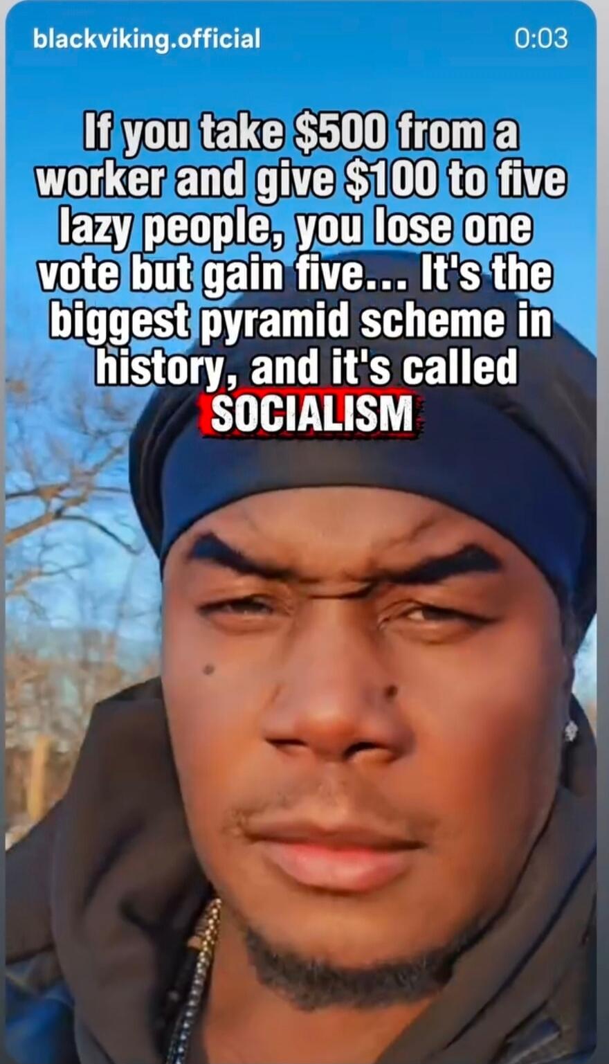 If you take $500 from a worker and give $100 to five lazy people, you lose one vote but gain five... It's the biggest pyramid scheme in history, and it's called SOCIALISM