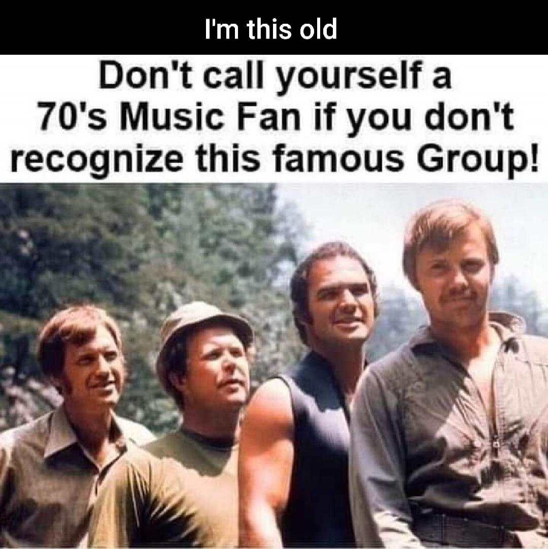 I'm this old. Don't call yourself a 70's Music Fan if you don't recognize this famous Group!
