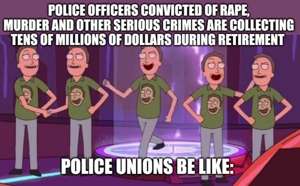 POLICE OFFICERS CONVICTED OF RAPE MURDER AND OTHER SERIOUS CRIMES ARE COLLECTING IEIIS OF MILLIONS OF DOLLARS IIIIIIIIIE RETIREMENT Z l