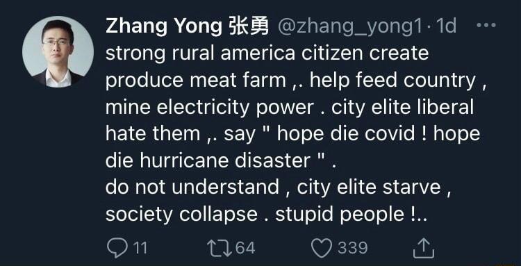 Zhang Yong 3k zhang_yong1 1d strong rural america citizen create olelo UeT Nal F 1 10 s W o TY o8 TYo WoToUTp VAN mine electricity power city elite liberal IELCRT 1o BT VARN sTeTolWo WeleVile RN aToTol oN s Vg erTal Ne T g do not understand city elite starve elel 14 VA ool ETo LTI W ole eIToTo N K 1164 Q 339 il