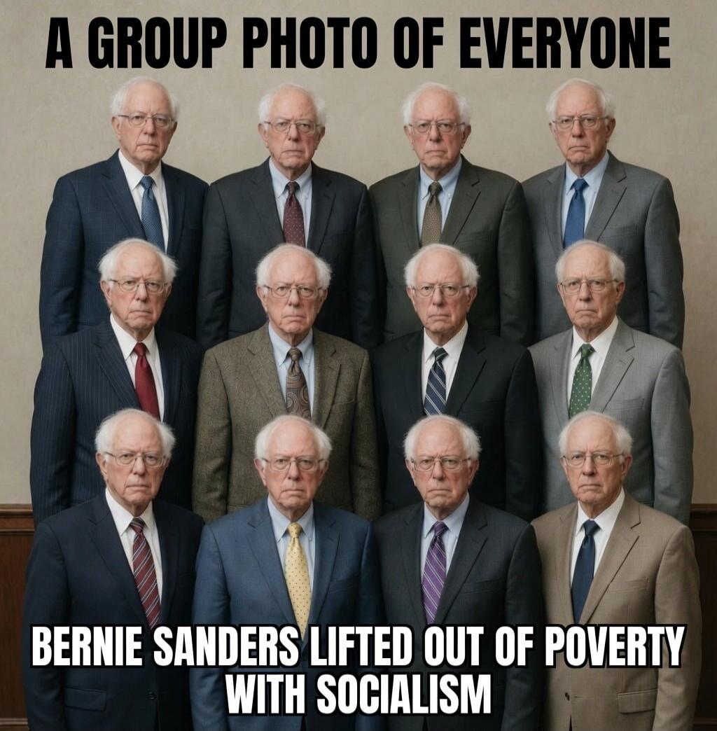 A GROUP PHOTO OF EVERYONE BERNIE SANDERS LIFTED OUT OF POVERTY WITH SOCIALISM