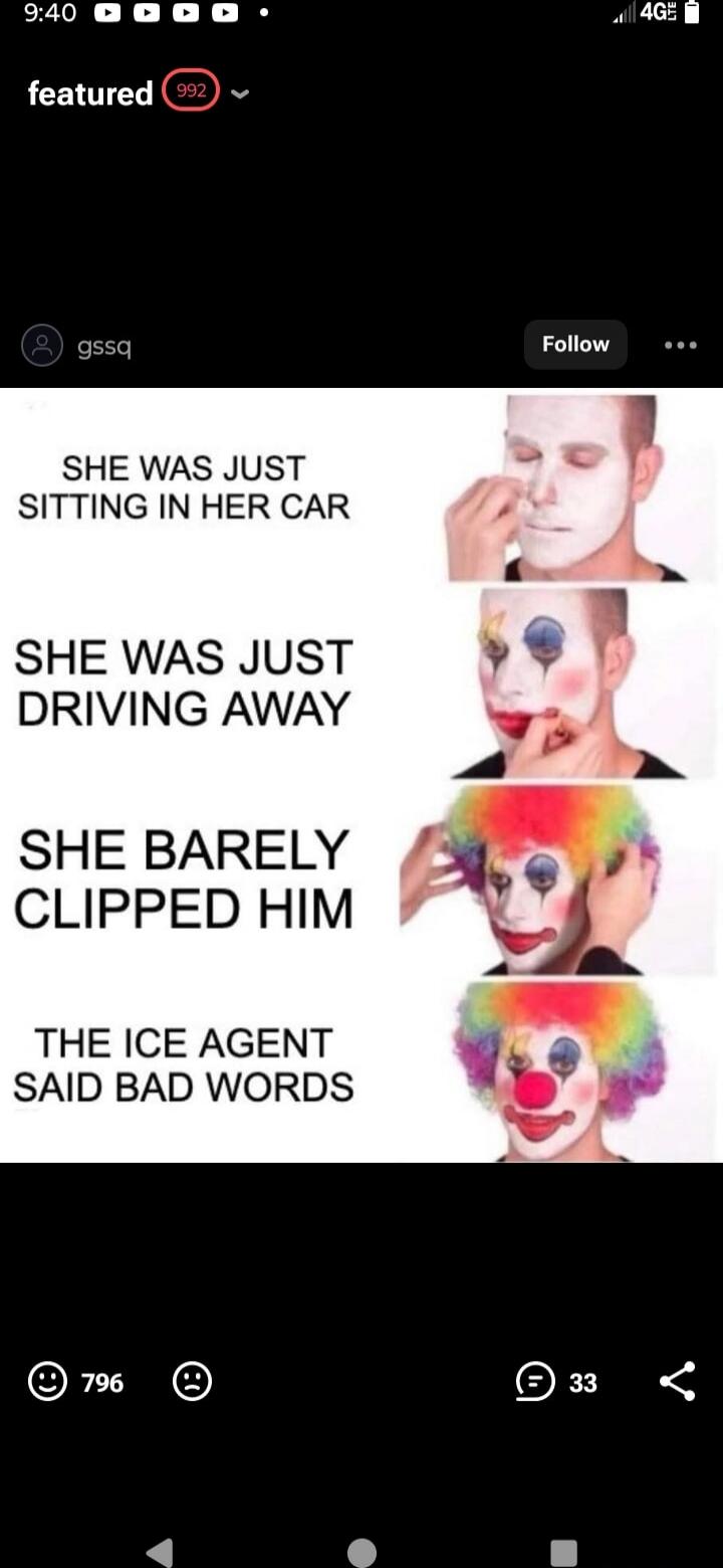 SHE WAS JUST SITTING IN HER CAR
SHE WAS JUST DRIVING AWAY
SHE BARELY CLIPPED HIM
THE ICE AGENT SAID BAD WORDS