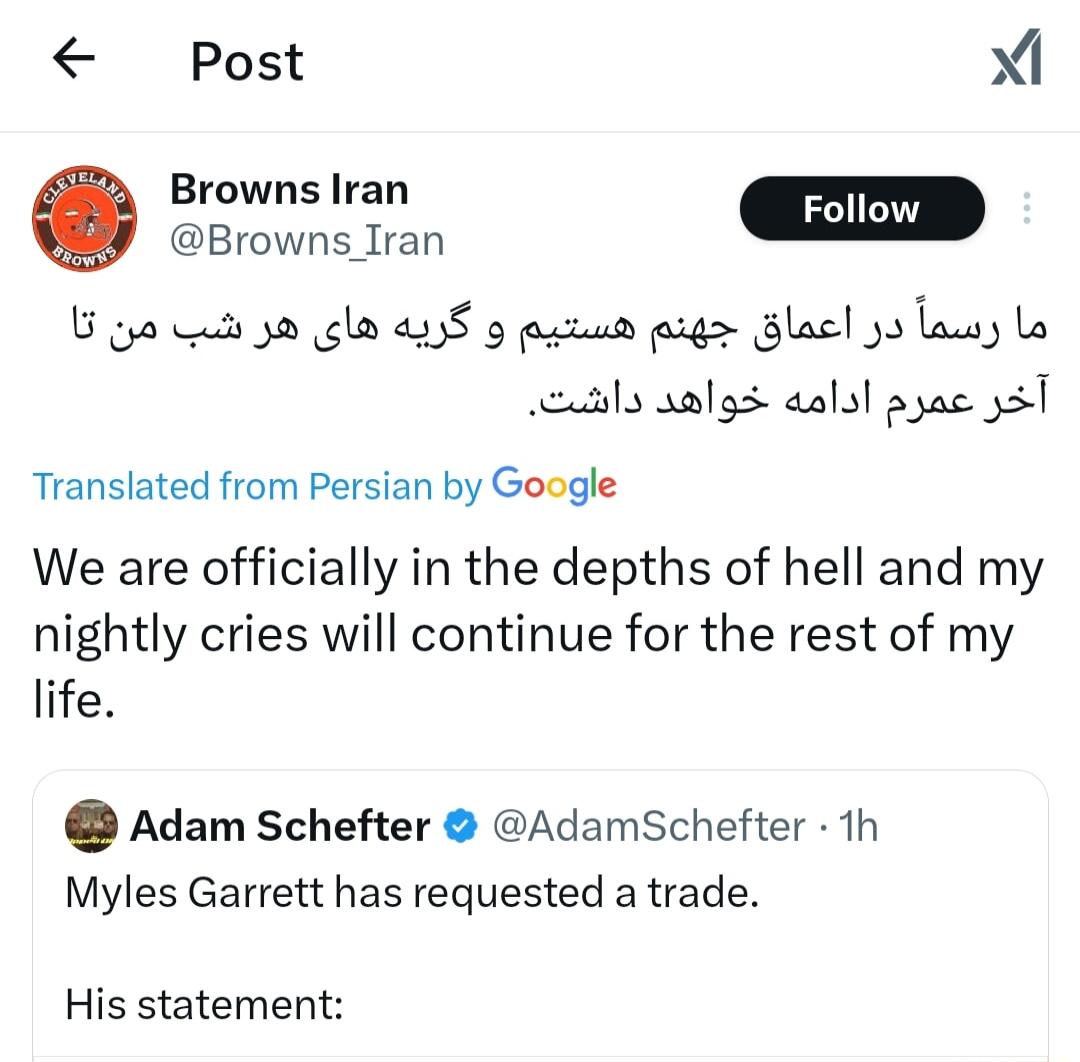 Post Xi Browns Iran 5 o i 3 gl 415 5 etad i Slac 3o lawsy o nls aalgs aalsl pyac y51 Translated from Persian by Google We are officially in the depths of hell and my nightly cries will continue for the rest of my life Adam Schefter AdamSchefter h Myles Garrett has requested a trade His statement