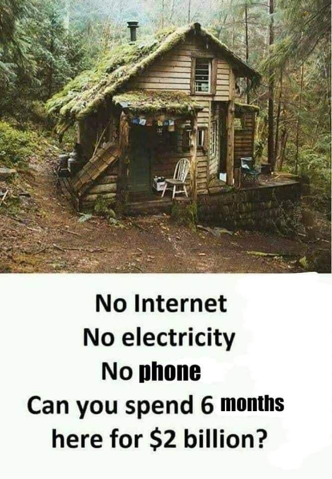 No Internet No electricity No phone Can you spend 6 months here for 2 billion