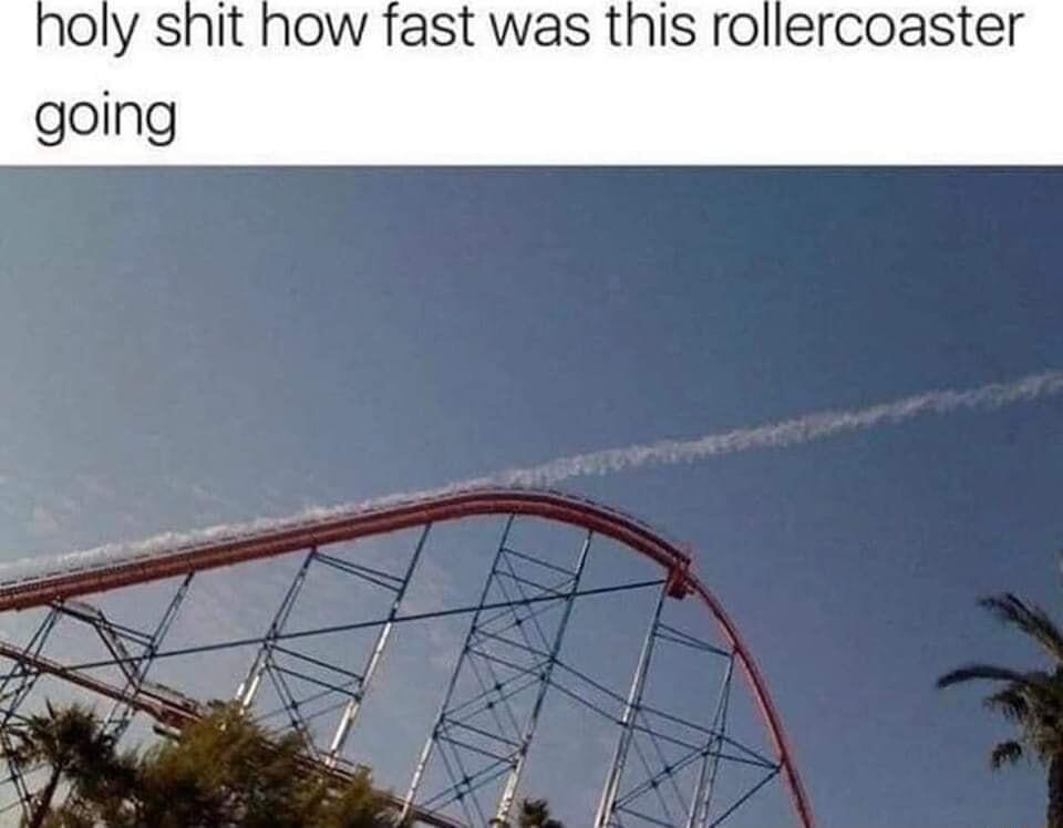 oly shit how fast was this rollercoaster going