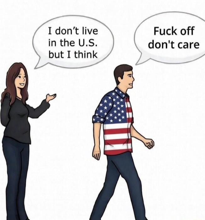 I don't live in the U.S. but I think. Fuck off don't care.