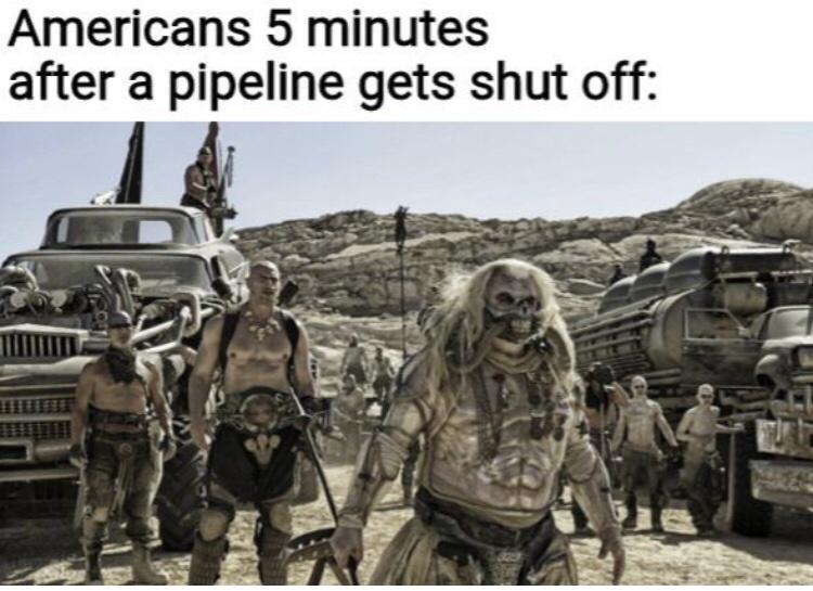 Americans 5 minutes after a pipeline gets shut off