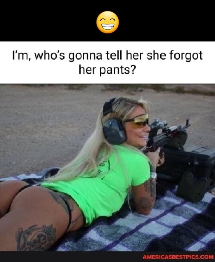 Im whos gonna tell her she forgot her pants AMERICASBESTPICSCOM