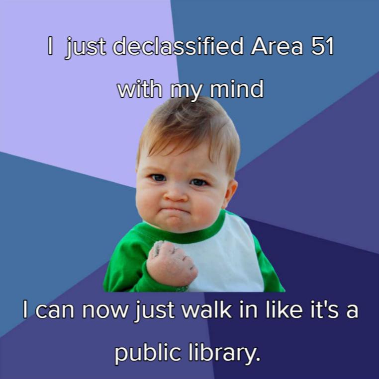 sified Area 51 Wi VAl A 4 Ican now just walk in like its a eeifeHllo1aA