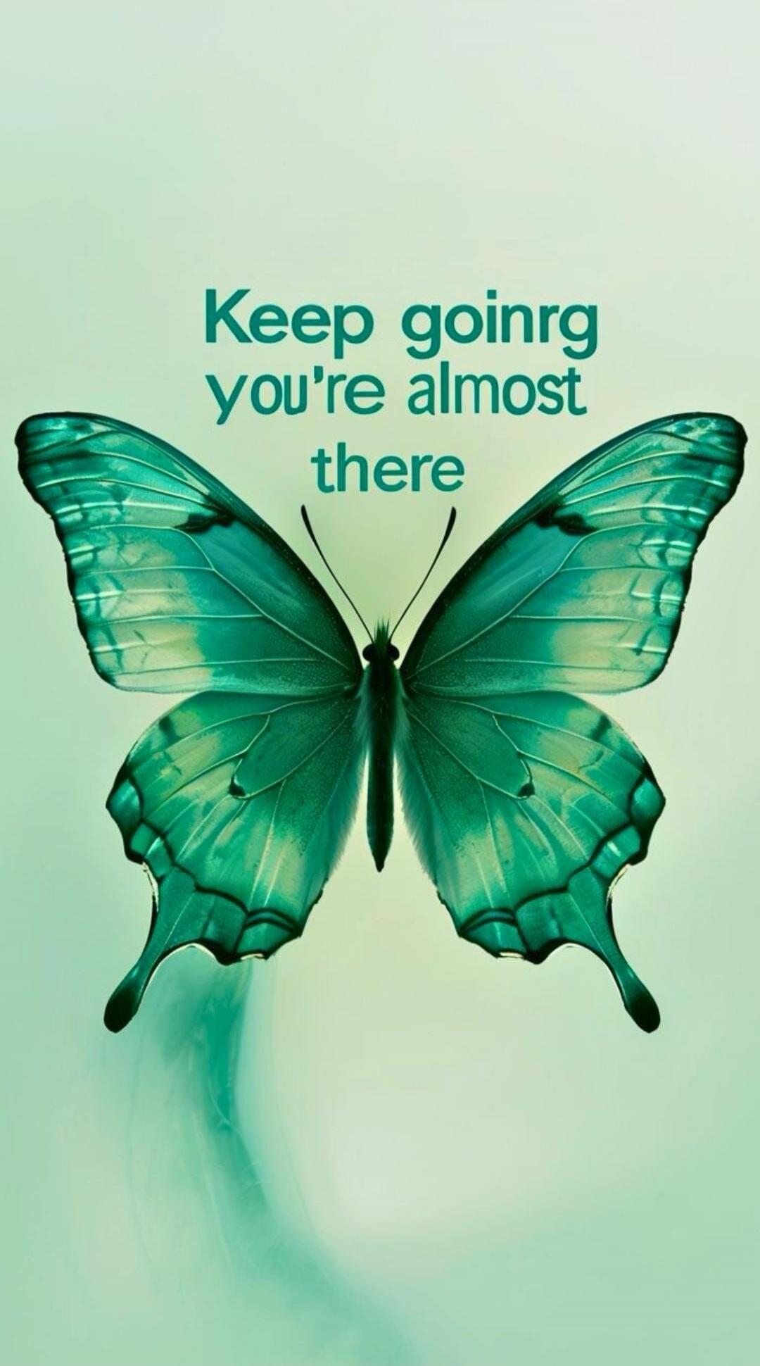 Keep goinrg you're almost there