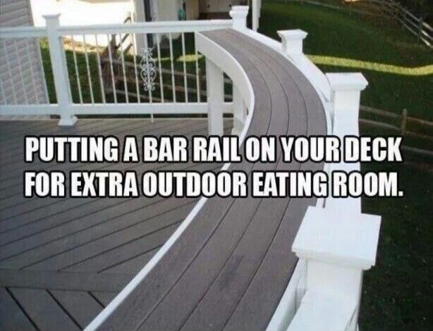 PUTTING A BAR RAIL ON YOUR DECK FOR EXTRA OUTDOOR EATING ROOM.