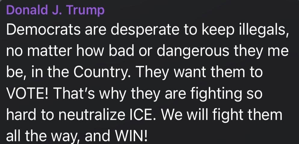 Donald J. Trump Democrats are desperate to keep illegals, no matter how bad or dangerous they may be, in the Country. They want them to VOTE! That's why they are fighting so hard to neutralize ICE. We will fight them all the way, and WIN!