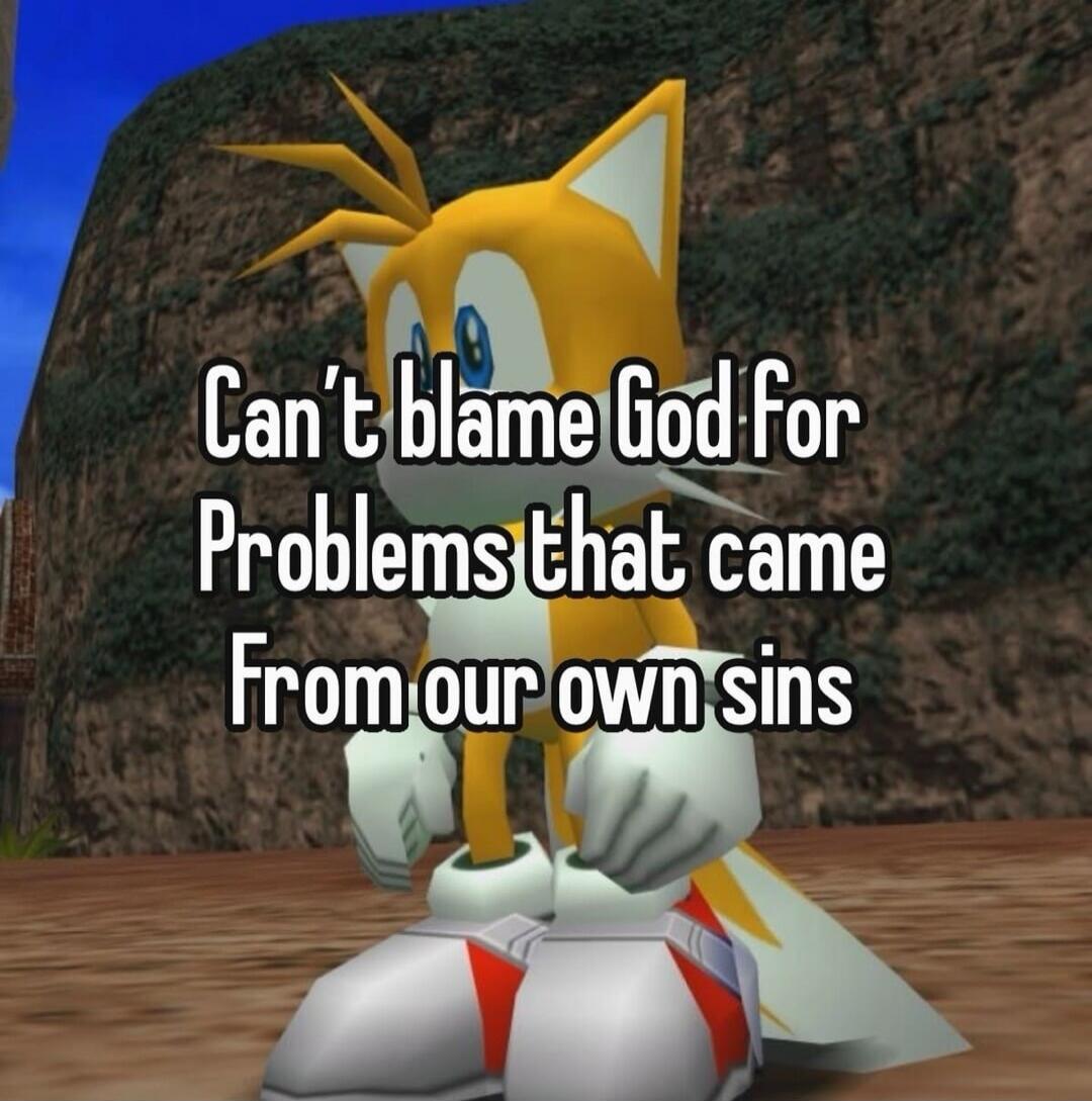 Can't blame God for Problems that came From our own sins