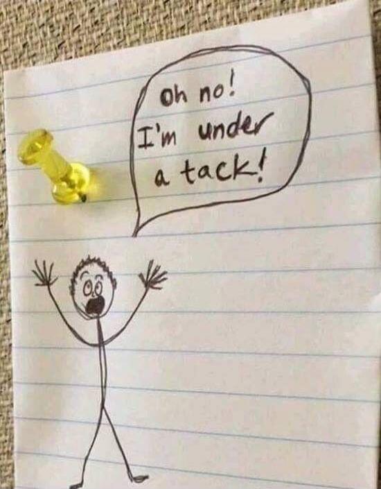 Oh no! I'm under a tack!