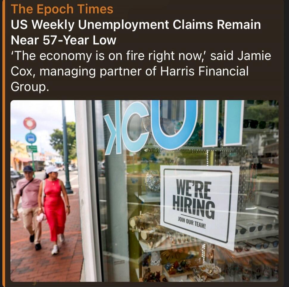 The Epoch Times US Weekly Unemployment Claims Remain Near 57-Year Low 'The economy is on fire right now,' said Jamie Cox, managing partner of Harris Financial Group. WE'RE HIRING JOIN OUR TEAM!