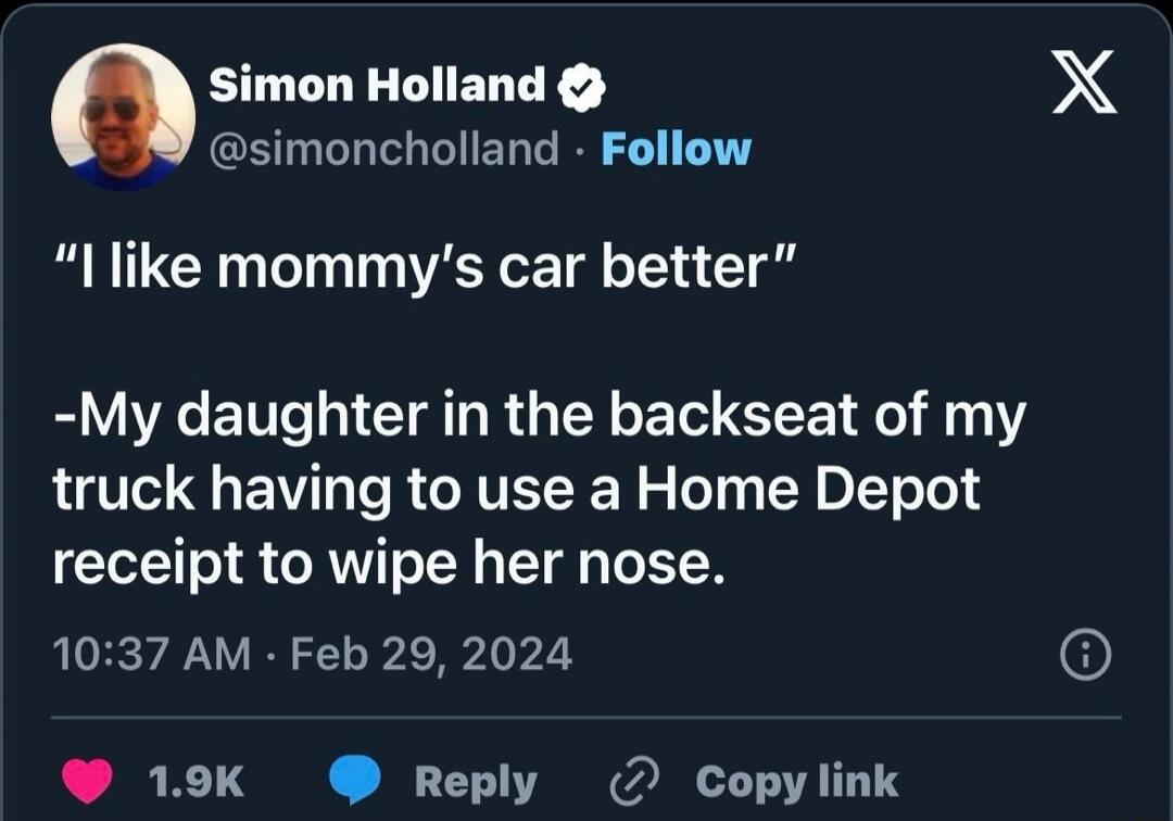 I like mommy's car better -My daughter in the backseat of my truck having to use a Home Depot receipt to wipe her nose.