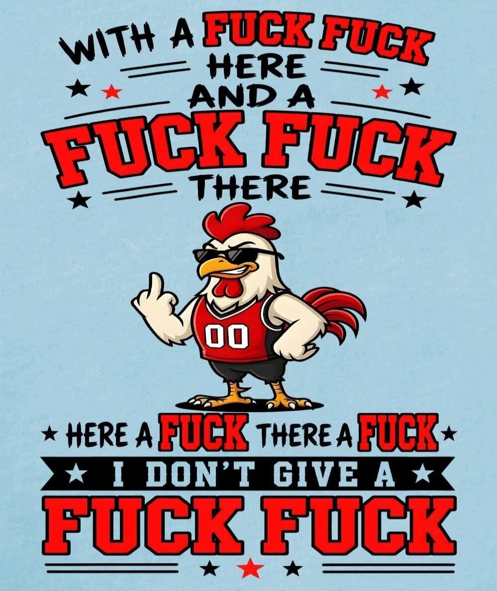 WITH A FUCK FUCK HERE AND A FUCK FUCK THERE HERE A FUCK THERE A FUCK I DON'T GIVE A FUCK FUCK
