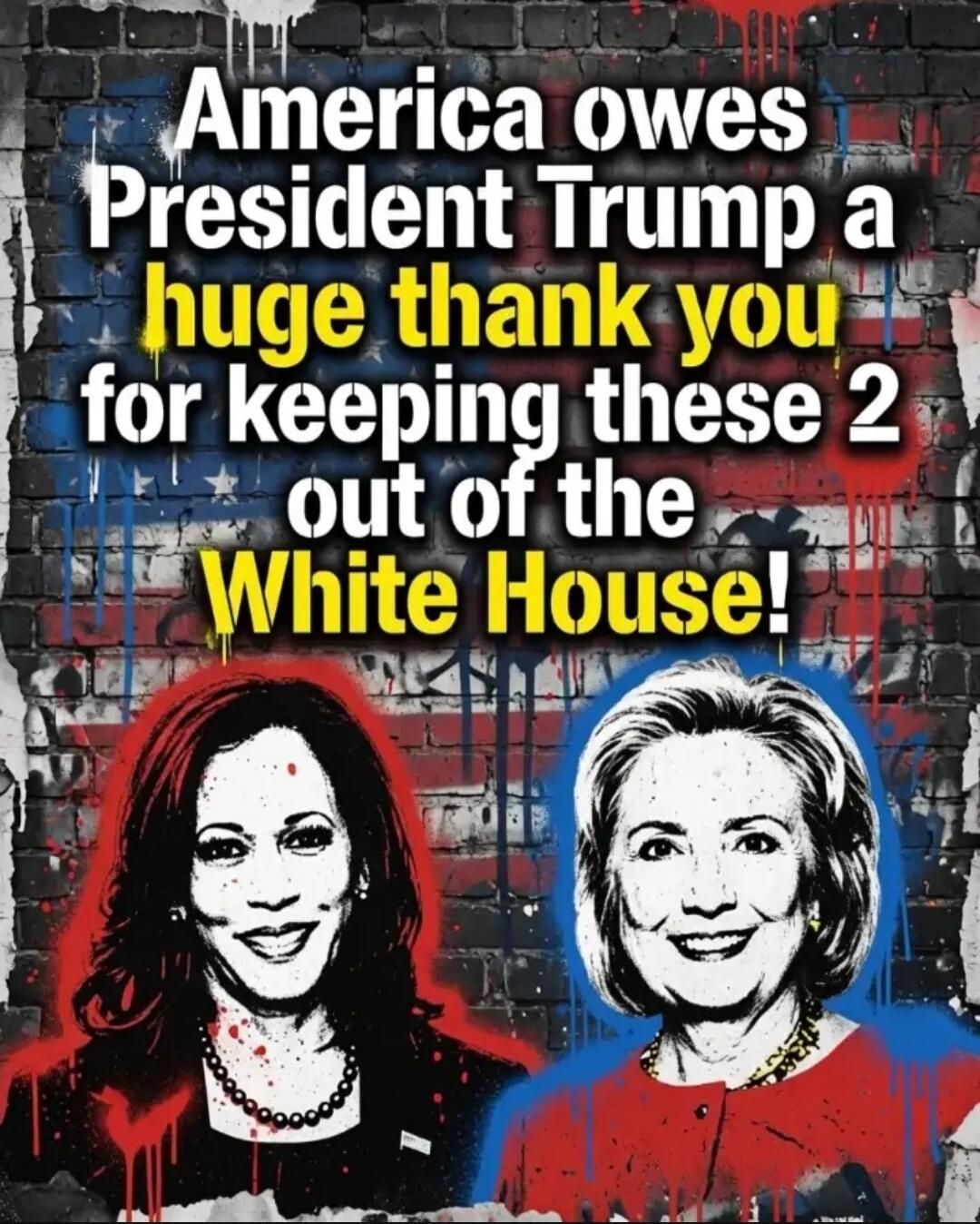 America owes President Trump a huge thank you for keeping these 2 out of the White House!