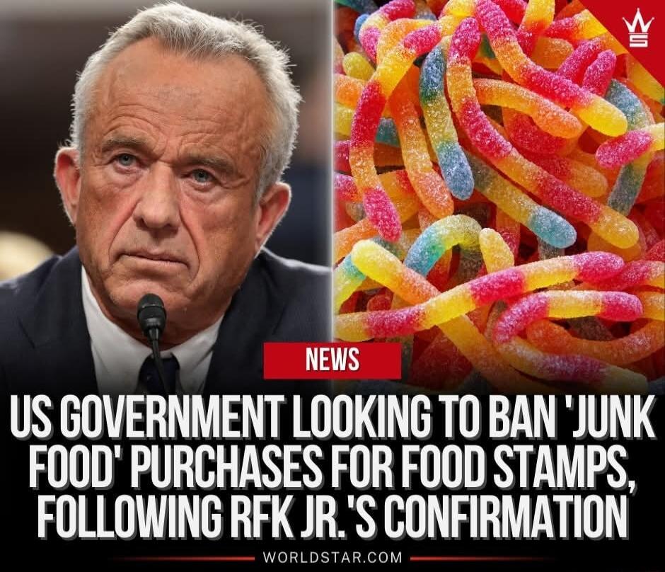 4 NEWS 5 US GOVERNMENT LOOKING TO BAN JUNK FOOD PURCHASES FOR FOOD STAMIPS FOLLOWING RFK JRS CONFIRMATION