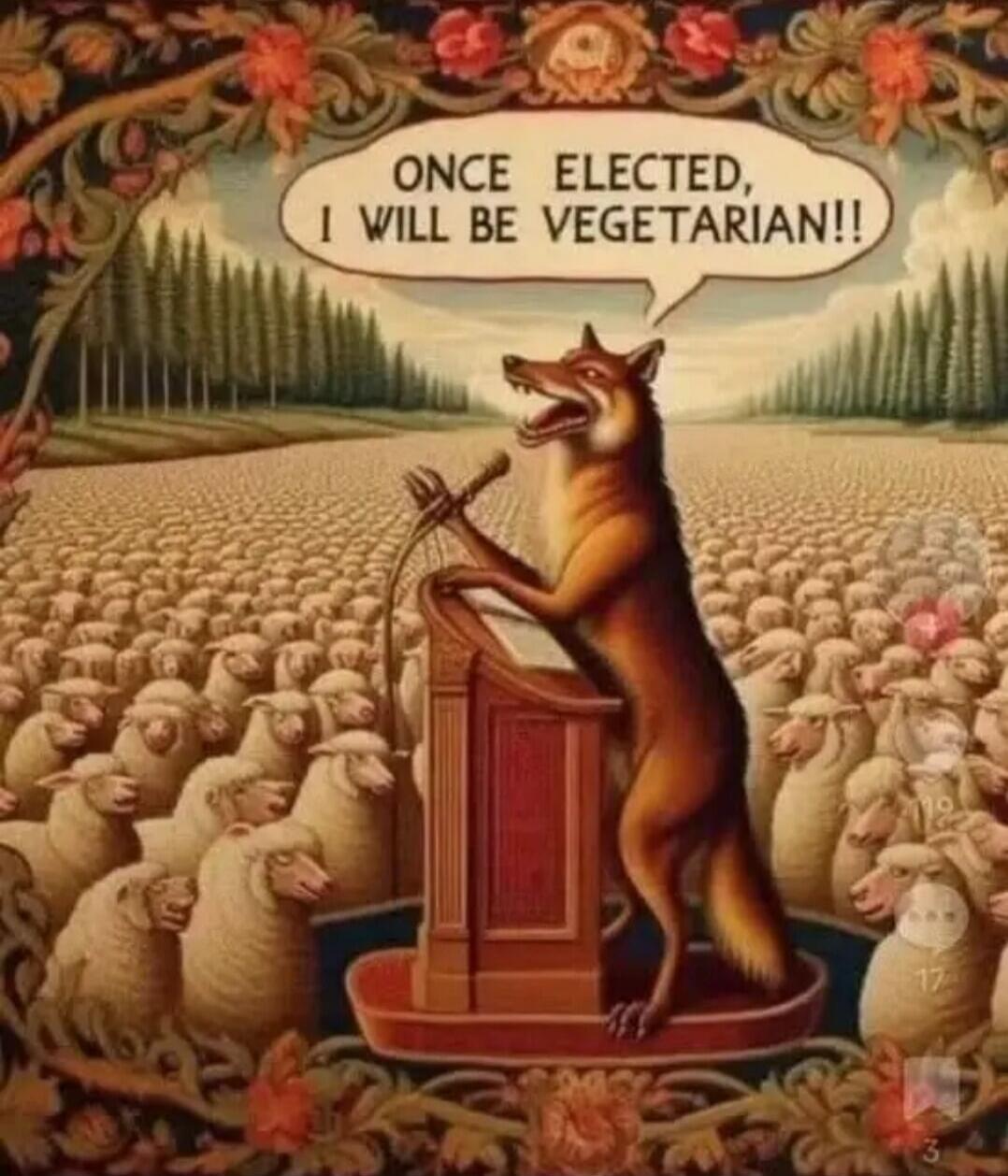 ONCE ELECTED, I WILL BE VEGETARIAN!!