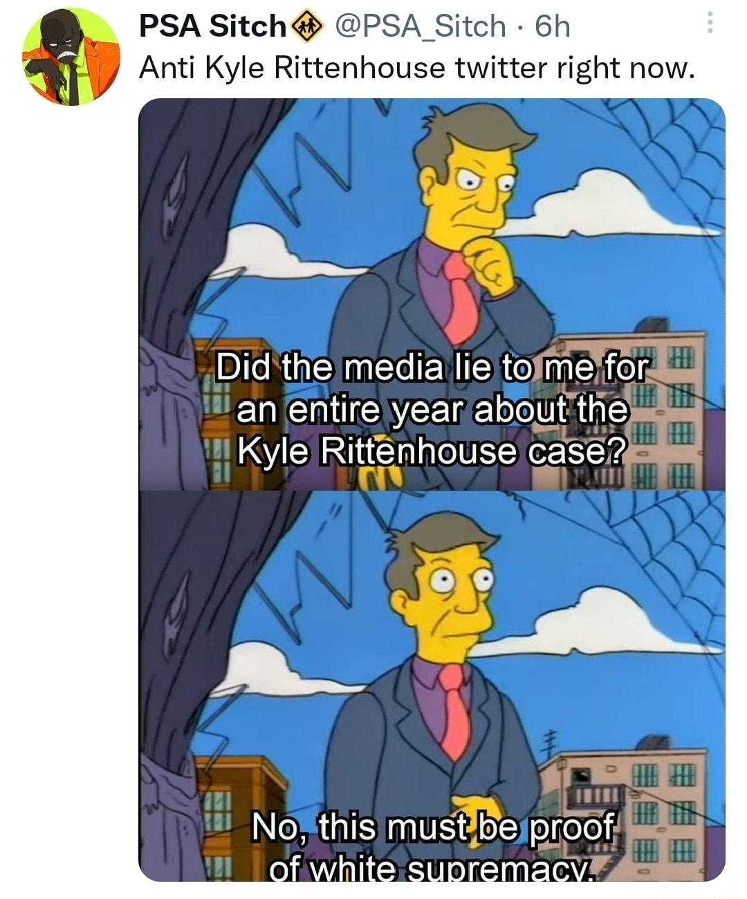 PSA Sitch PSA _Sitch 6h Anti Kyle Rittenhouse twitter right now L BIfe RN EUIEN fiielr EICIIEAEERE U Al Kyle Rittenhouse case