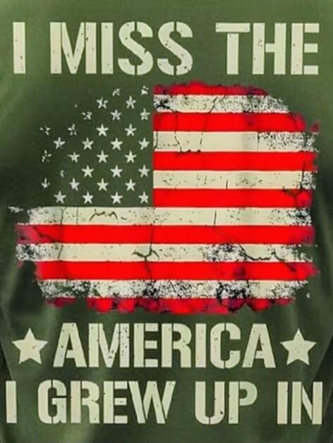 I MISS THE AMERICA I GREW UP IN
