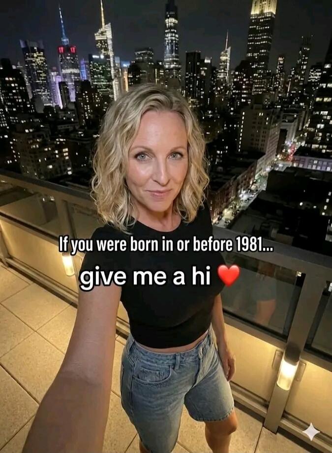 If you were born in or before 1981... give me a hi ❤️