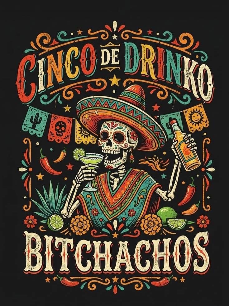 CINCO DE DRINKO BITCHACHOS