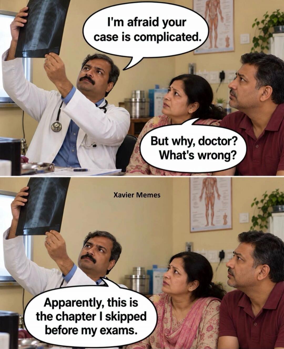 I'm afraid your case is complicated. But why, doctor? What's wrong? Apparently, this is the chapter I skipped before my exams. Xavier Memes