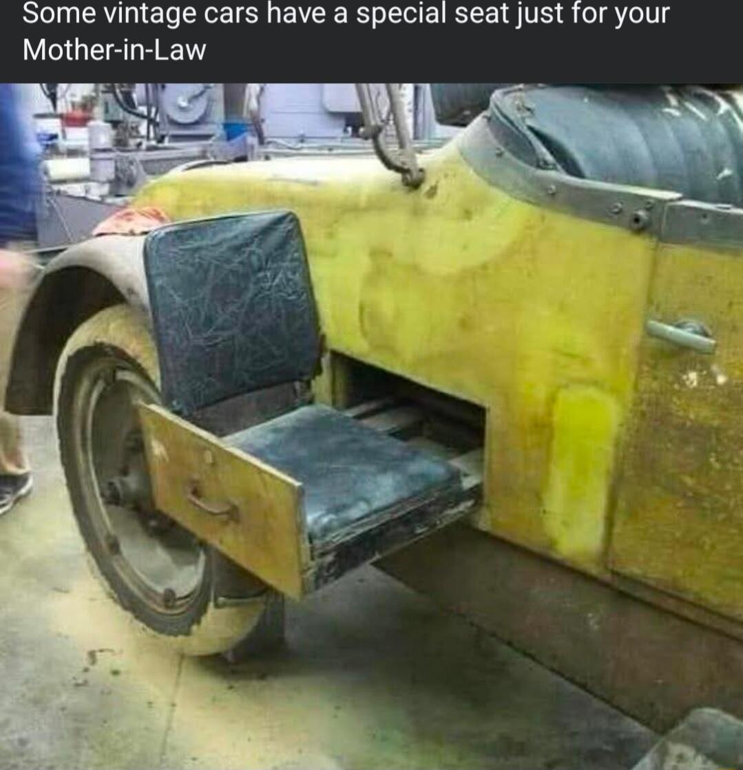 Some vintage cars have a special seat just for your Mother in Law