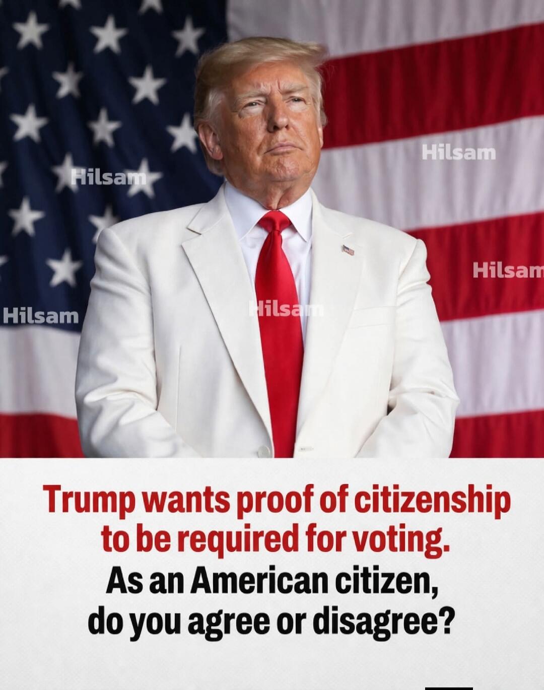 Trump wants proof of citizenship to be required for voting. As an American citizen, do you agree or disagree?