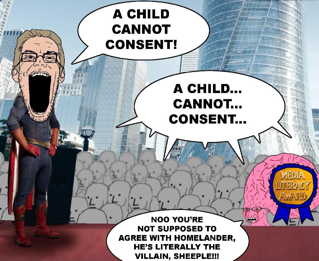 A CHILD CANNOT CONSENT CANNOT CONSENT NOO YOURE NOT SUPPOSED TO AGREE WITH HOMELANDER HES LITERALLY THE VILLAIN SHEEPLEN