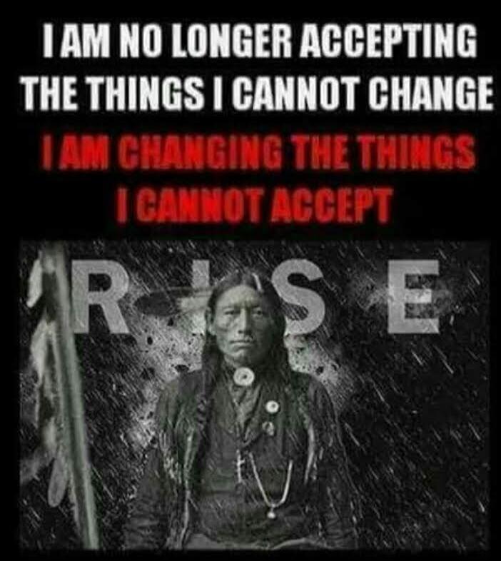 I AM NO LONGER ACCEPTING THE THINGS I CANNOT CHANGE I AM CHANGING THE THINGS I CANNOT ACCEPT RISE