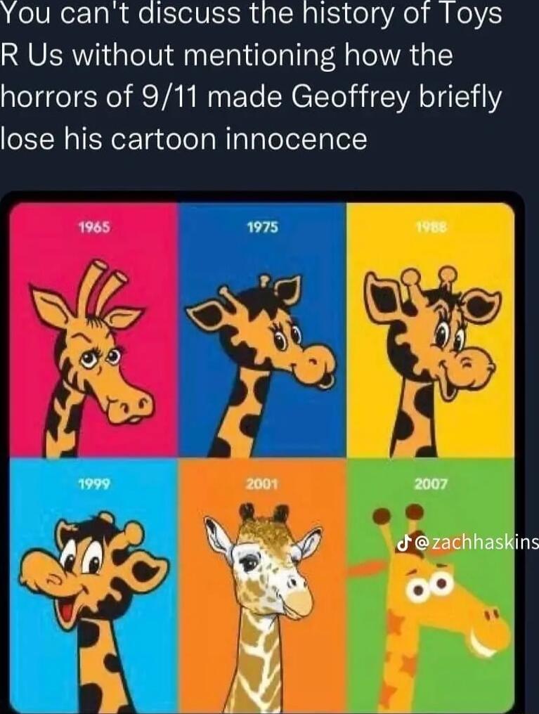 You cant discuss the history of oys R Us without mentioning how the horrors of 911 made Geoffrey briefly lose his cartoon innocence o zachhaskins oo N