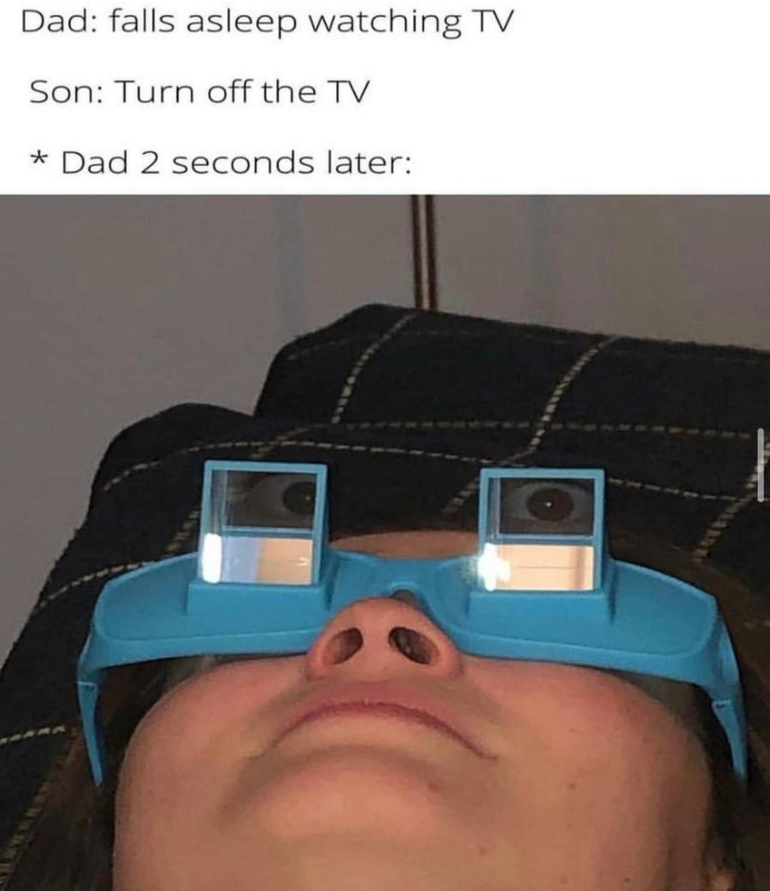 Dad falls asleep watching TV Son Turn off the TV Dad 2 seconds later