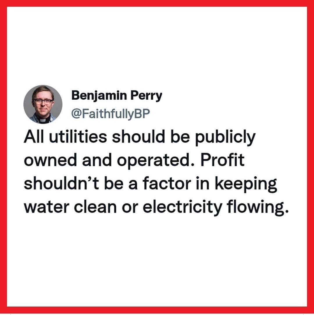 Benjamin Perry FaithfullyBP Al utilities should be publicly owned and operated Profit shouldnt be a factor in keeping water clean or electricity flowing