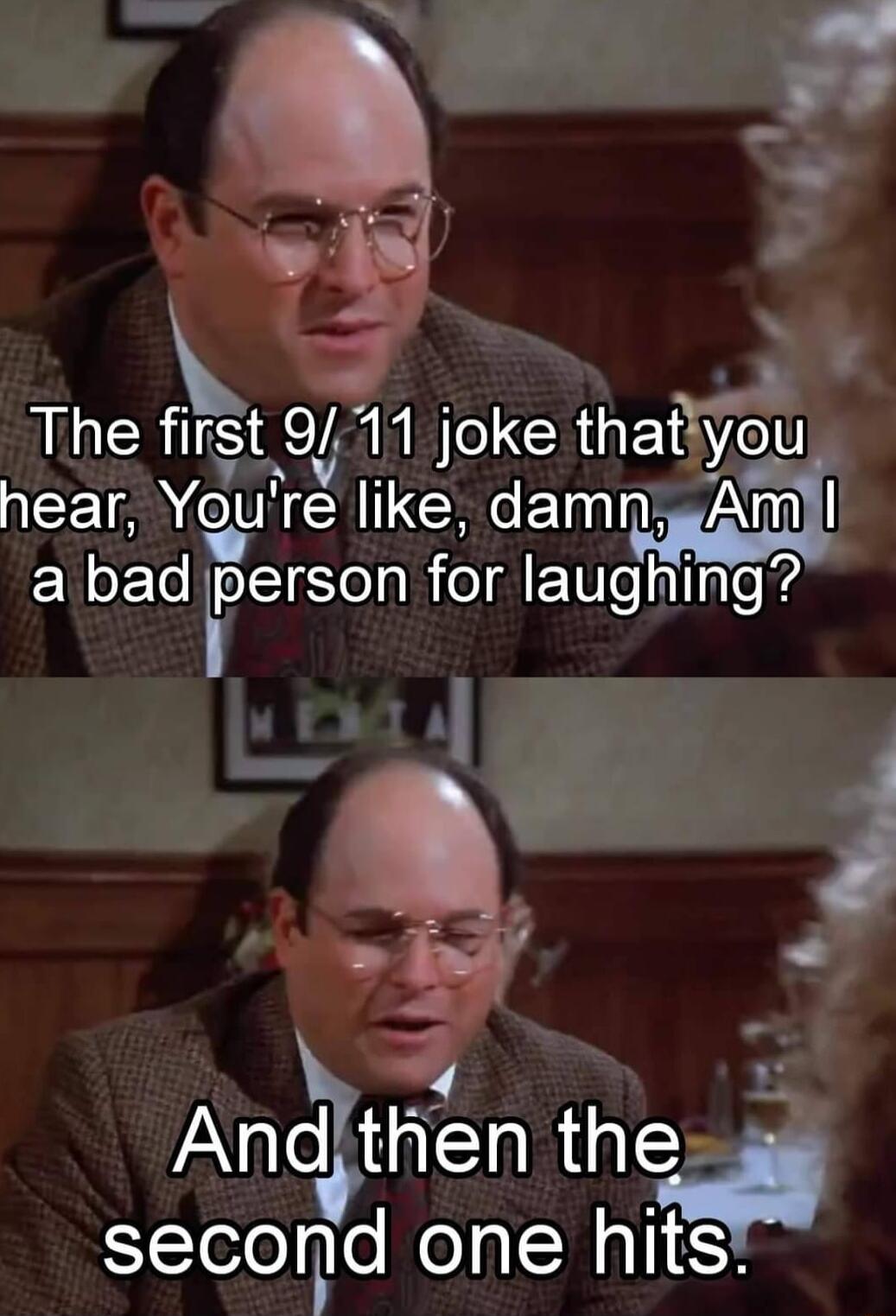 The first 9 11 joke that you X 1CEL You U CRCE A EWOETo hperson for laughing Angthen the H second one hi