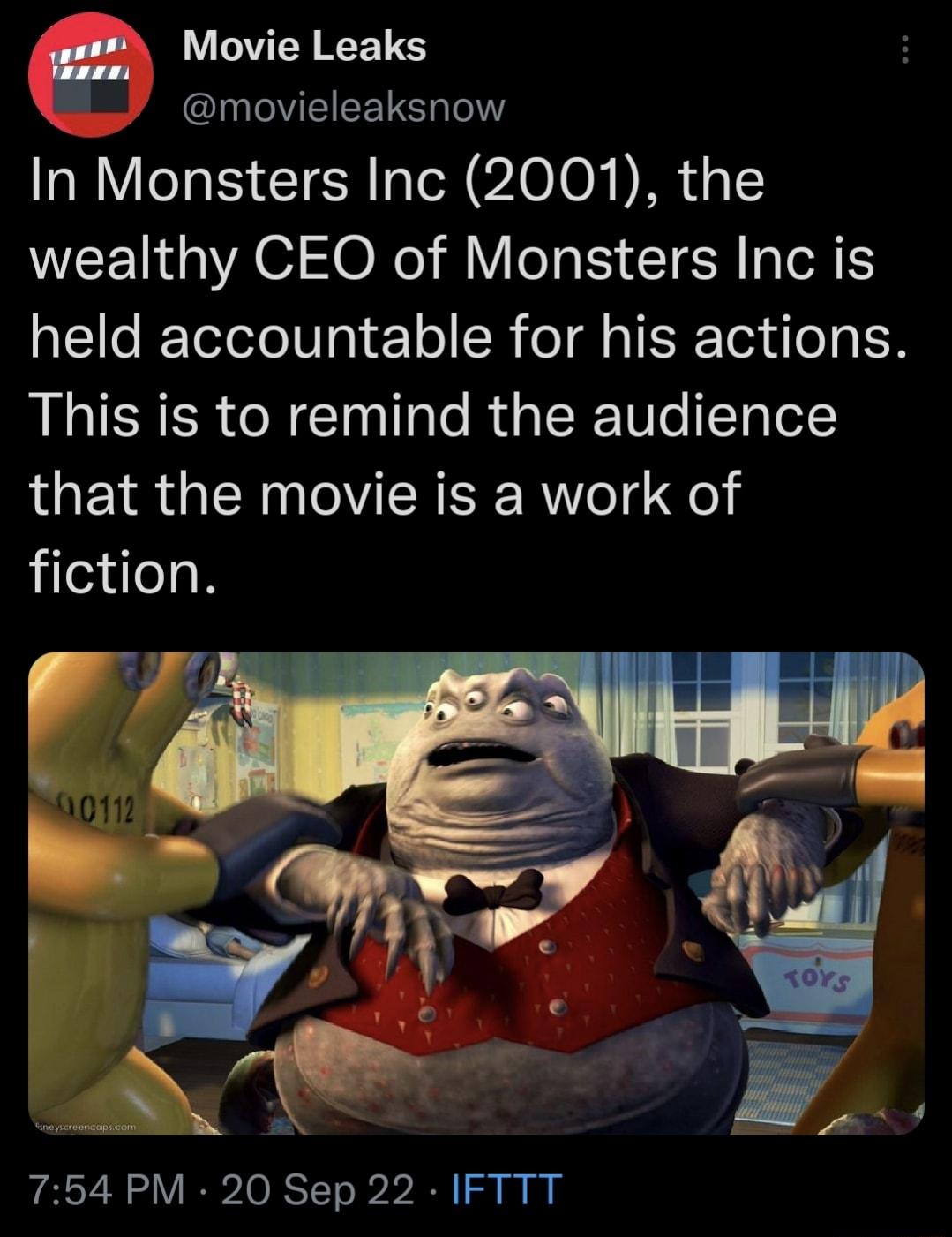 Movie Leaks INOEIEETG eI In Monsters Inc 2001 the WEEN A N BV 6gF IR g l held accountable for his actions This is to remind the audience that the movie is a work of fiction o A S le 754 PM 20 Sep 22 IFTTT