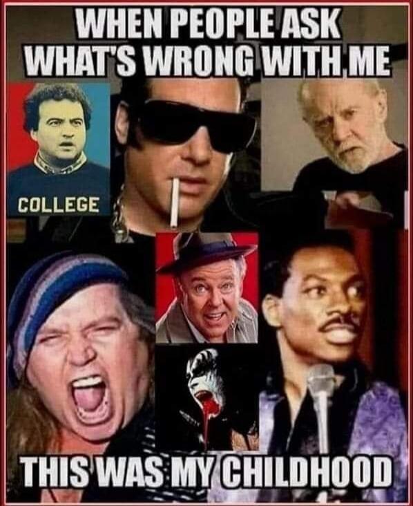 WHEN PEOPLE ASK WHAT'S WRONG WITH ME. COLLEGE. THIS WAS MY CHILDHOOD. The image is a meme featuring a collage of famous figures from pop culture, including John Belushi (from Animal House, labeled 'COLLEGE'), an Elvis-like figure smoking, George Carlin, Carroll O'Connor (as Archie Bunker), Meat Loaf screaming, Gene Simmons of KISS spitting blood, a