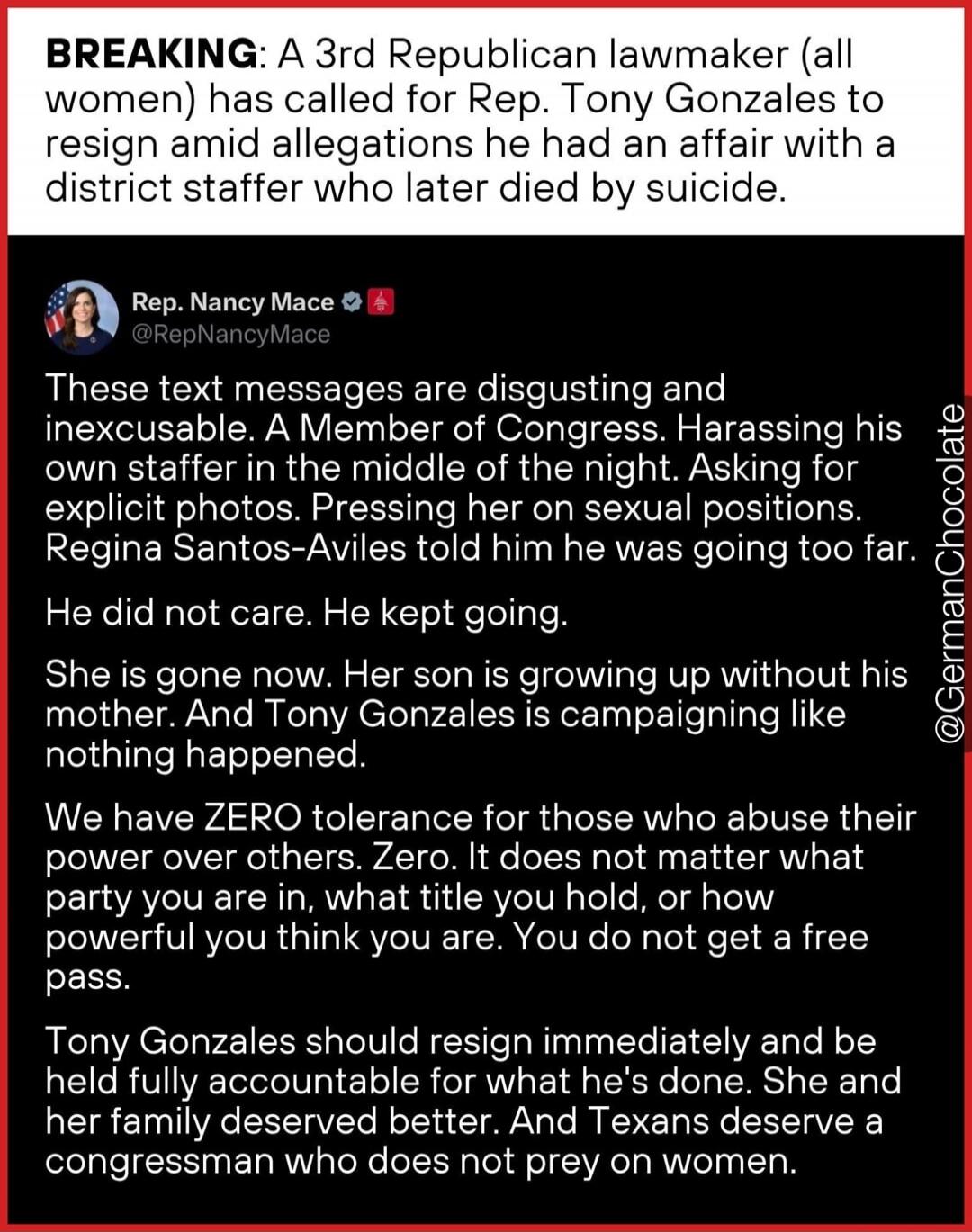 BREAKING: A 3rd Republican lawmaker (all women) has called for Rep. Tony Gonzales to resign amid allegations he had an affair with a district staffer who later died by suicide.

These text messages are disgusting and inexcusable. A Member of Congress Harassing his own staff in the middle of the night. Asking for explicit photos. Pressing her on sex
