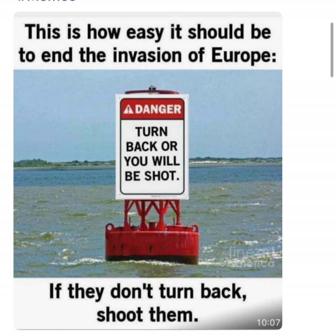 This is how easy it should be to end the invasion of Europe: DANGER TURN BACK OR YOU WILL BE SHOT. If they don't turn back, shoot them.