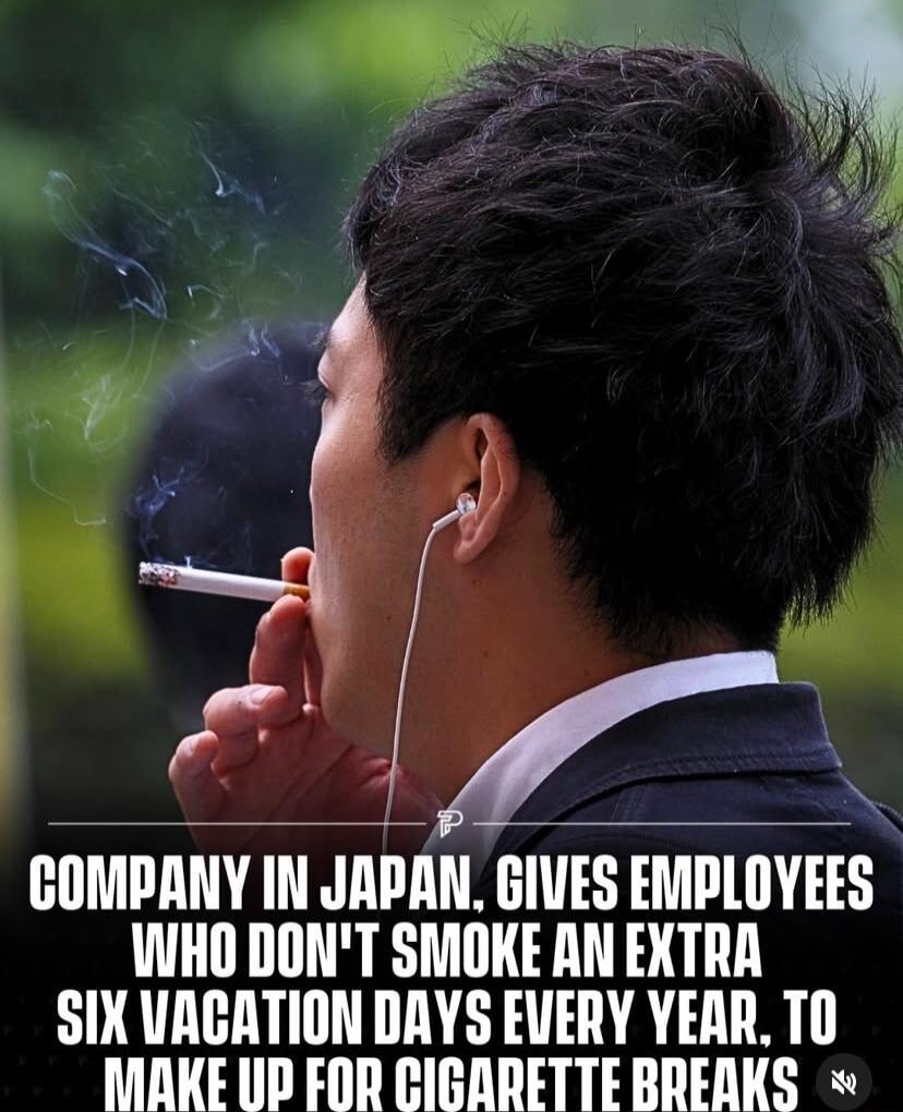 m COMPANY IN JAPAN GIVES EMPLOYEES INHO DONT SMOKE AN EXTRA SIX URCATION DRYS EUERY YEAR TO MIAKE UP FOR CIGARETTE BRERKS
