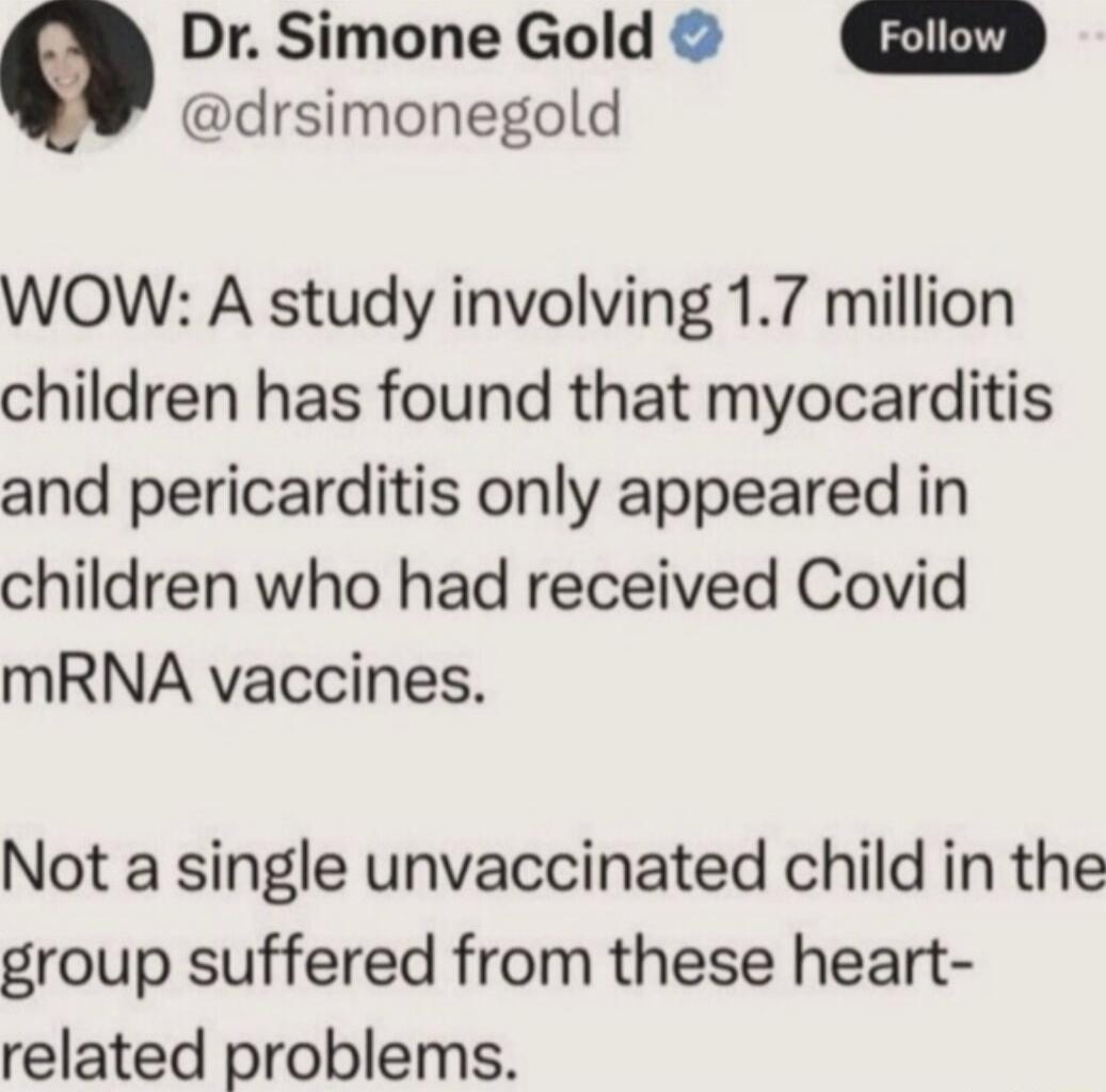 e Dr Simone Gold drsimonegold WOW A study involving 17 million children has found that myocarditis and pericarditis only appeared in children who had received Covid mRNA vaccines Not a single unvaccinated child in the group suffered from these heart related problems