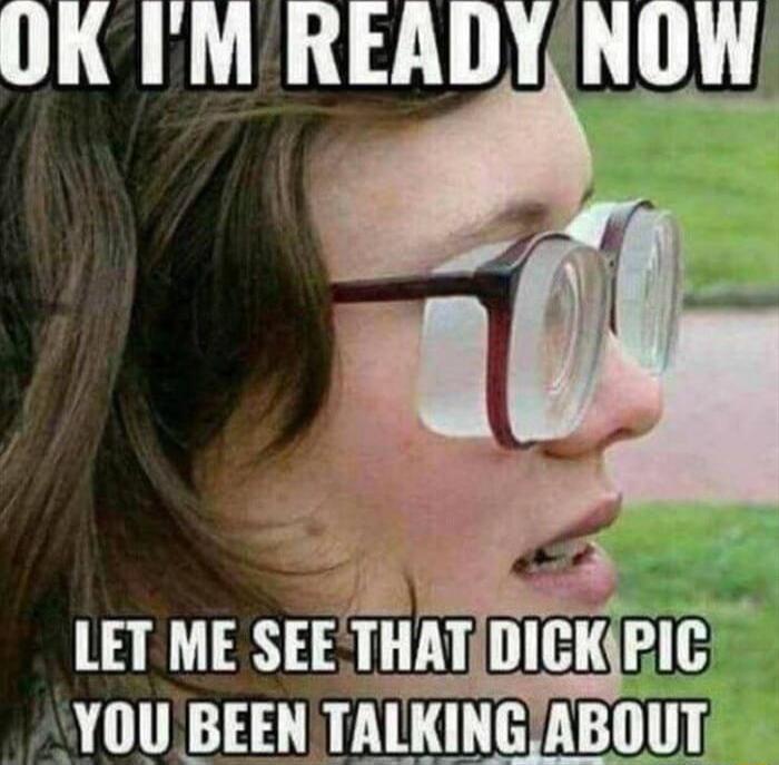 T 53 R s oowt LET ME SEETHATDICKPIC YOU BEEN TALKINGABOUT